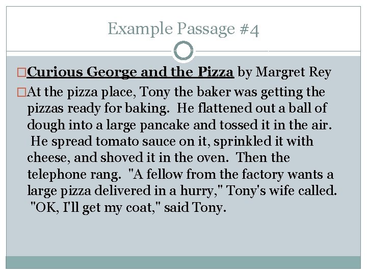 Example Passage #4 �Curious George and the Pizza by Margret Rey �At the pizza