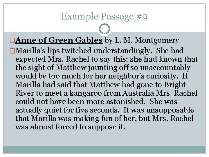 Example Passage #9 �Anne of Green Gables by L. M. Montgomery �Marilla's lips twitched