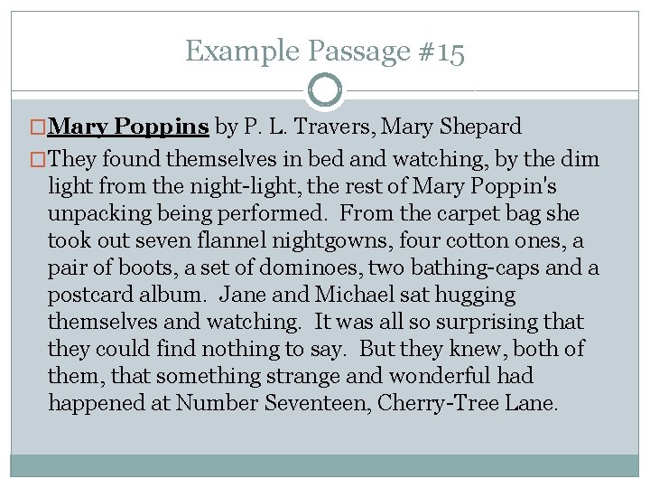 Example Passage #15 �Mary Poppins by P. L. Travers, Mary Shepard �They found themselves