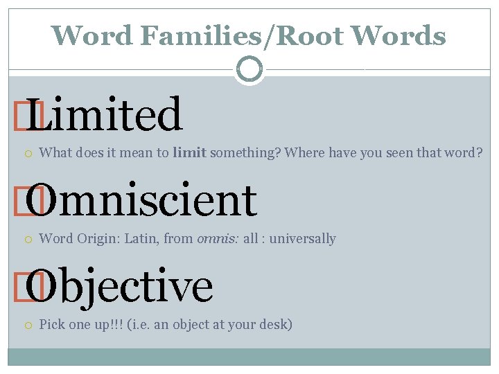 Word Families/Root Words � Limited What does it mean to limit something? Where have
