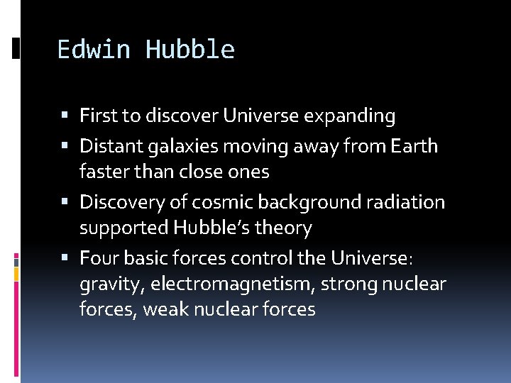 Edwin Hubble First to discover Universe expanding Distant galaxies moving away from Earth faster