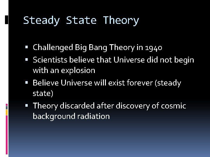 Steady State Theory Challenged Big Bang Theory in 1940 Scientists believe that Universe did