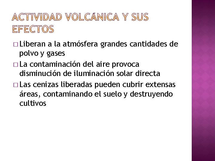 � Liberan a la atmósfera grandes cantidades de polvo y gases � La contaminación