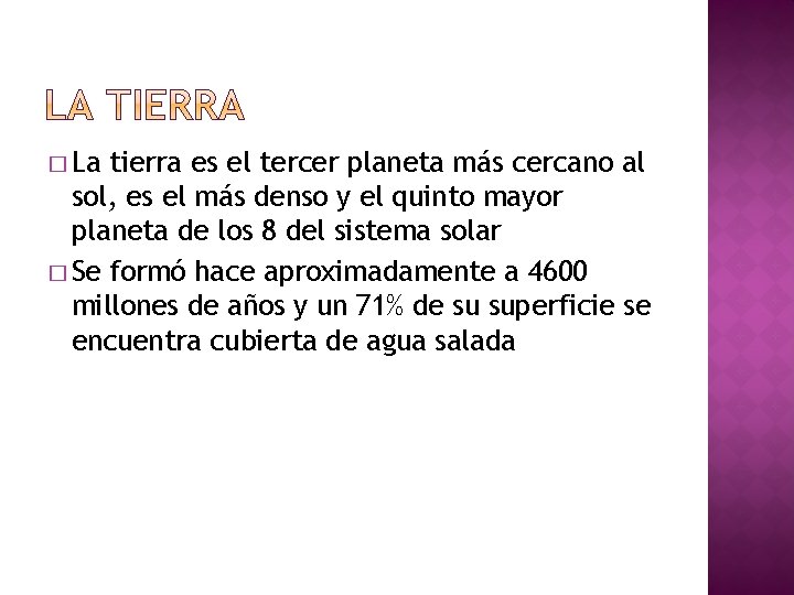 � La tierra es el tercer planeta más cercano al sol, es el más