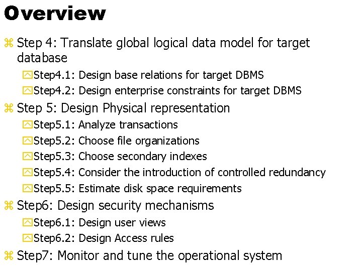 Overview z Step 4: Translate global logical data model for target database y. Step