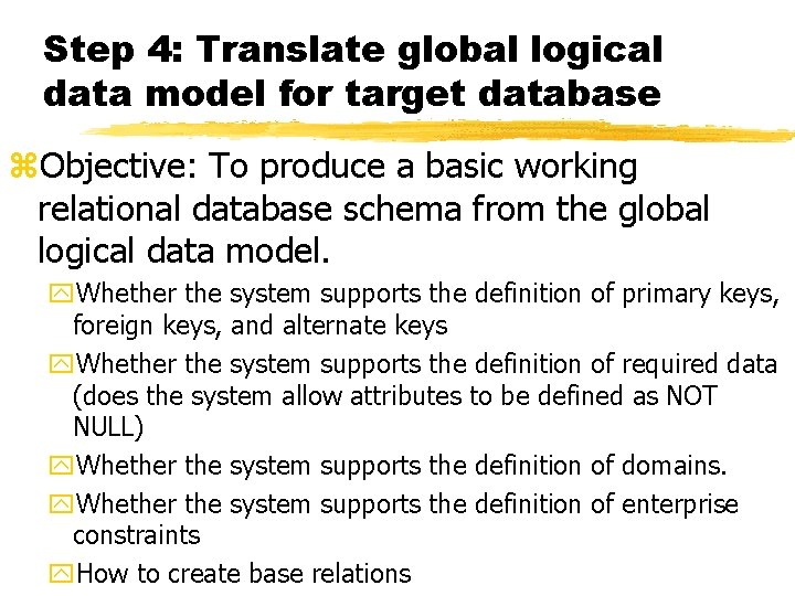 Step 4: Translate global logical data model for target database z. Objective: To produce