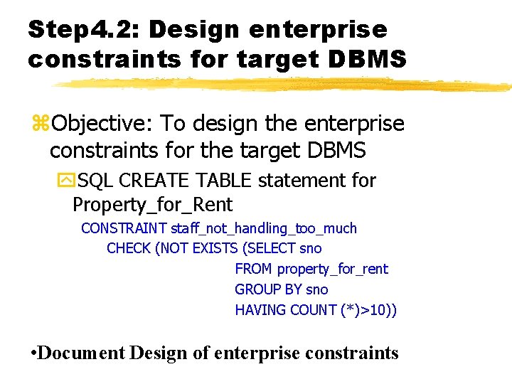 Step 4. 2: Design enterprise constraints for target DBMS z. Objective: To design the