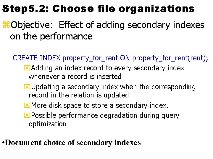 Step 5. 2: Choose file organizations z. Objective: Effect of adding secondary indexes on