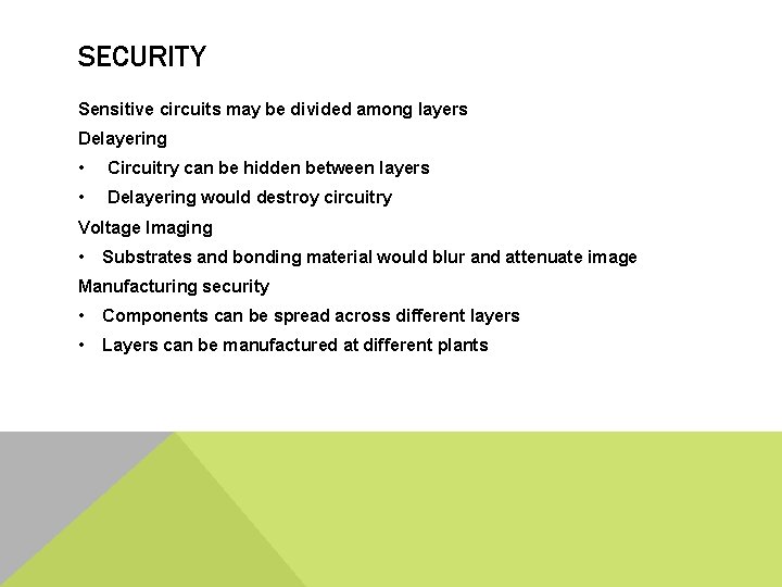 SECURITY Sensitive circuits may be divided among layers Delayering • Circuitry can be hidden