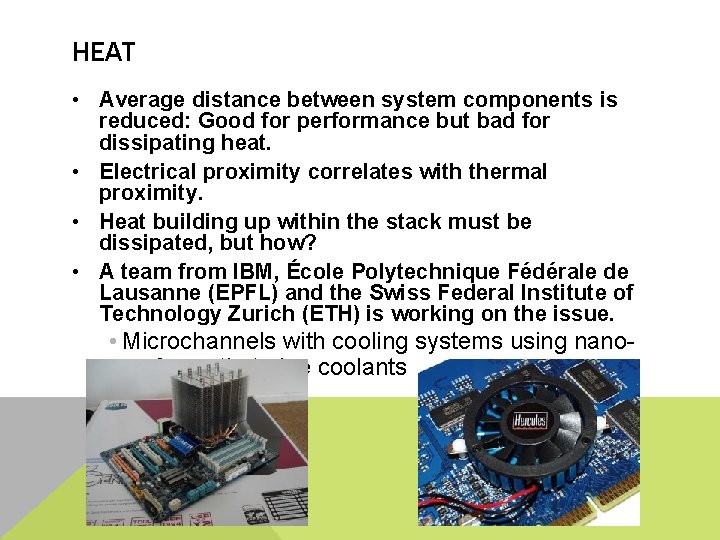 HEAT • Average distance between system components is reduced: Good for performance but bad
