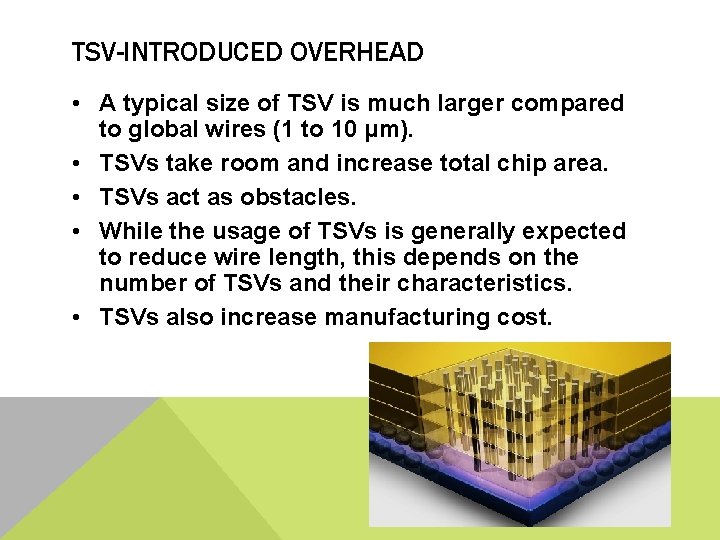 TSV-INTRODUCED OVERHEAD • A typical size of TSV is much larger compared to global