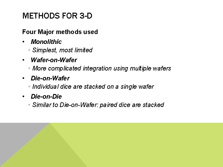 METHODS FOR 3 -D Four Major methods used • Monolithic • Simplest, most limited