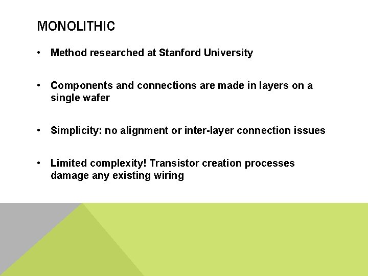 MONOLITHIC • Method researched at Stanford University • Components and connections are made in