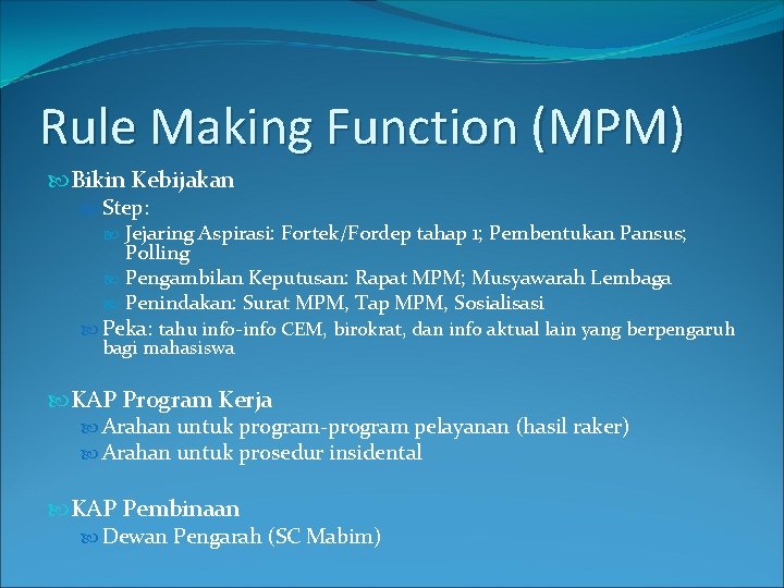 Rule Making Function (MPM) Bikin Kebijakan Step: Jejaring Aspirasi: Fortek/Fordep tahap 1; Pembentukan Pansus;
