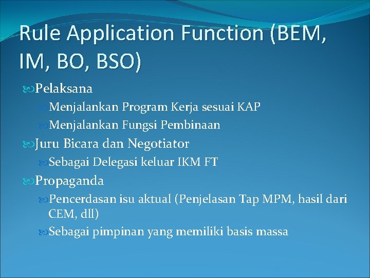 Rule Application Function (BEM, IM, BO, BSO) Pelaksana Menjalankan Program Kerja sesuai KAP Menjalankan