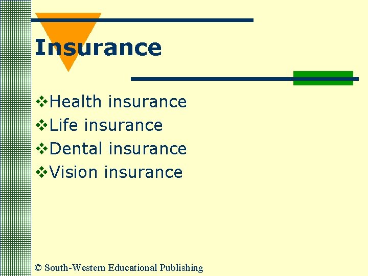 Insurance v. Health insurance v. Life insurance v. Dental insurance v. Vision insurance ©