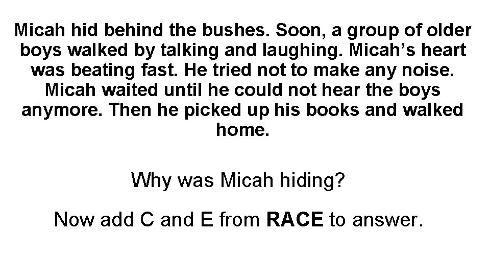 Micah hid behind the bushes. Soon, a group of older boys walked by talking