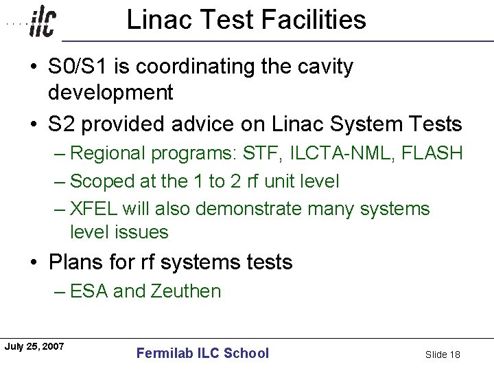 Linac Test Facilities Americas • S 0/S 1 is coordinating the cavity development •