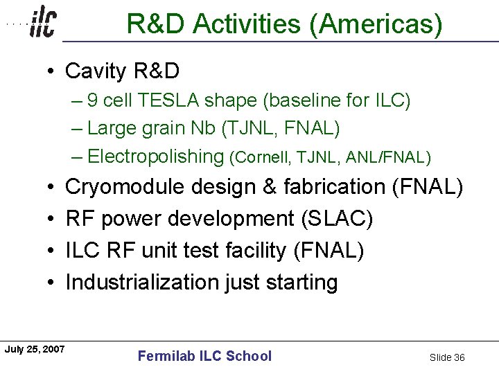 Americas R&D Activities (Americas) • Cavity R&D – 9 cell TESLA shape (baseline for