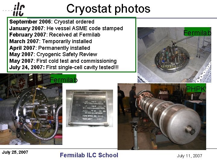 Cryostat photos Americas September 2006: Cryostat ordered January 2007: He vessel ASME code stamped