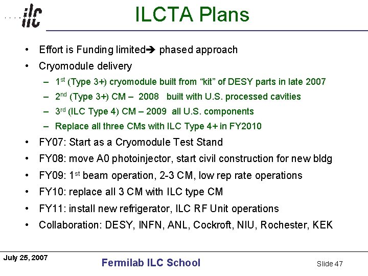 ILCTA Plans Americas • Effort is Funding limited phased approach • Cryomodule delivery –