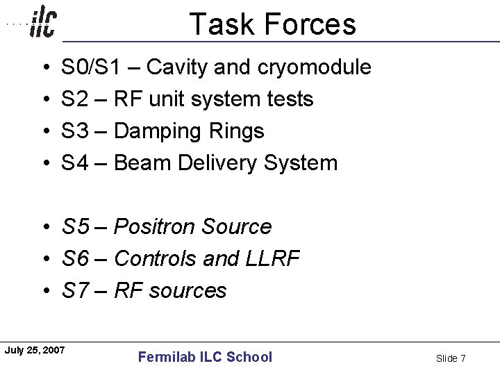 Task Forces Americas • • S 0/S 1 – Cavity and cryomodule S 2