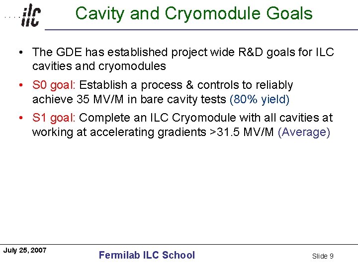 Cavity and Cryomodule Goals Americas • The GDE has established project wide R&D goals