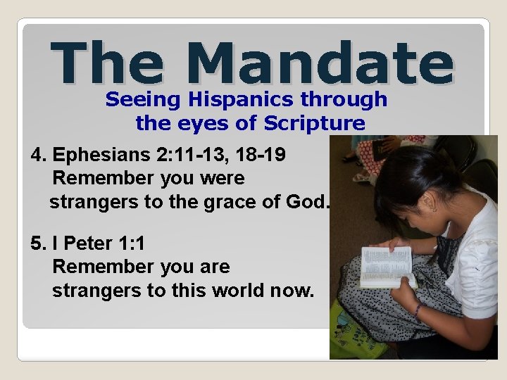The Mandate Seeing Hispanics through the eyes of Scripture 4. Ephesians 2: 11 -13,