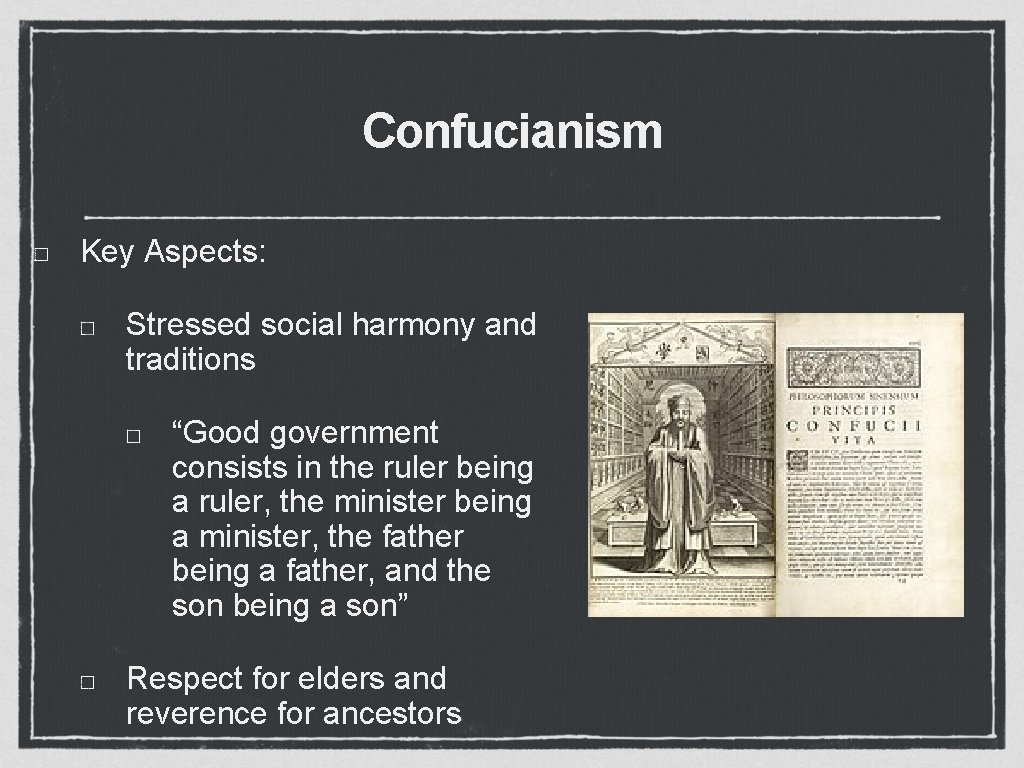 Confucianism Key Aspects: Stressed social harmony and traditions “Good government consists in the ruler
