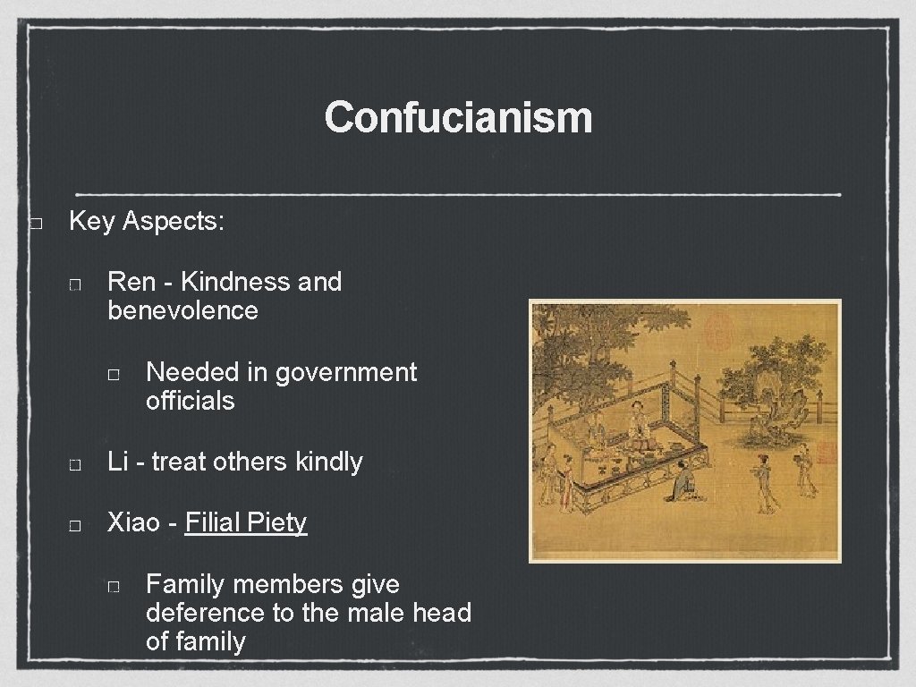 Confucianism Key Aspects: Ren - Kindness and benevolence Needed in government officials Li -