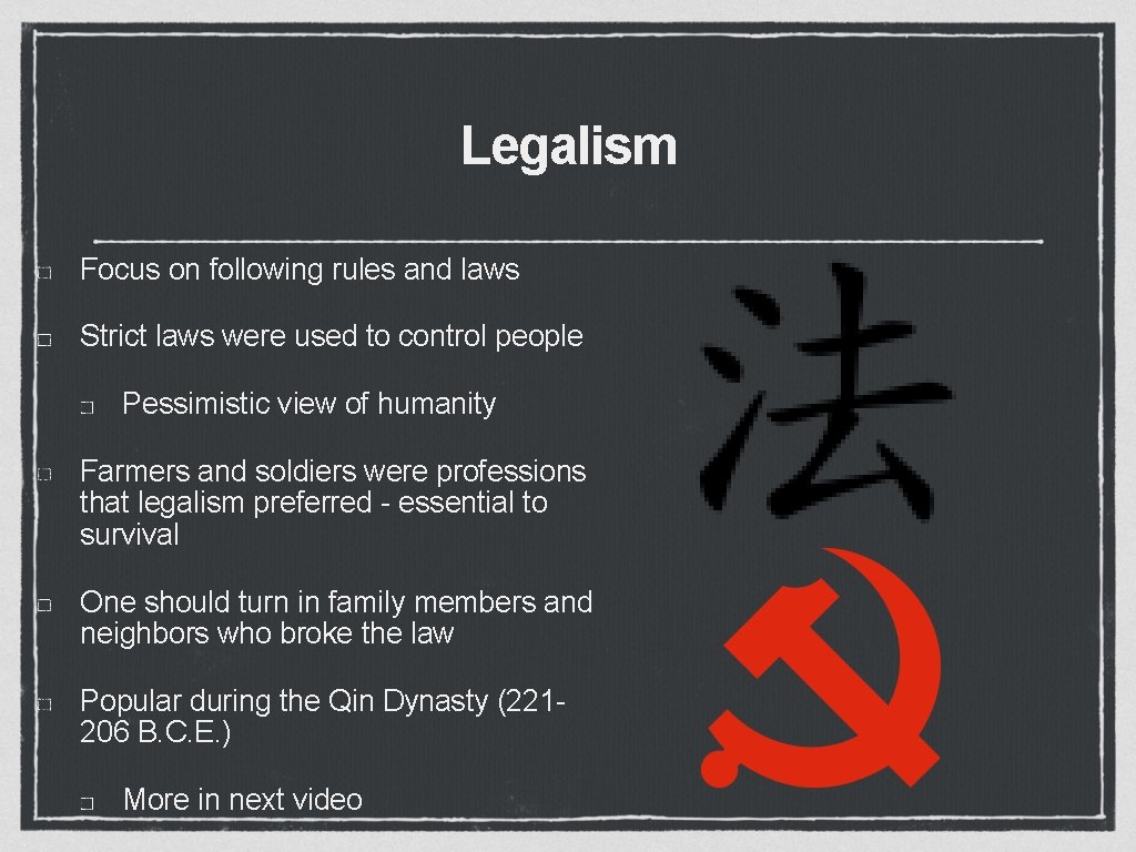 Legalism Focus on following rules and laws Strict laws were used to control people