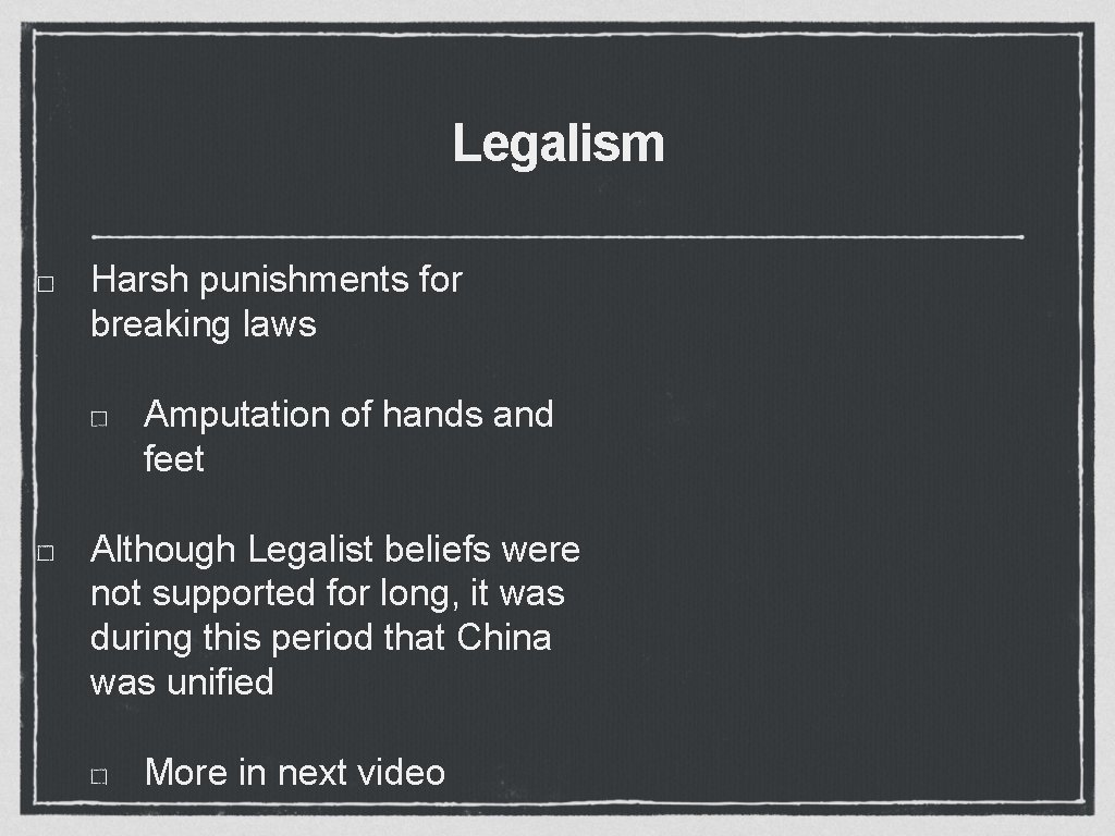 Legalism Harsh punishments for breaking laws Amputation of hands and feet Although Legalist beliefs