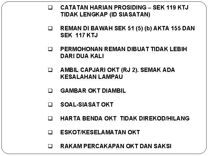 q CATATAN HARIAN PROSIDING – SEK 119 KTJ TIDAK LENGKAP (ID SIASATAN) q REMAN