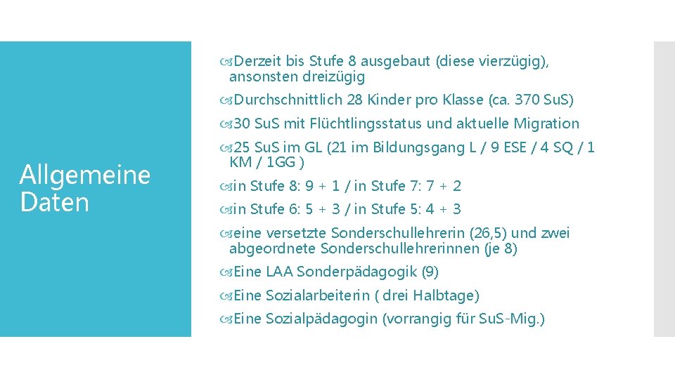  Derzeit bis Stufe 8 ausgebaut (diese vierzügig), ansonsten dreizügig Durchschnittlich 28 Kinder pro