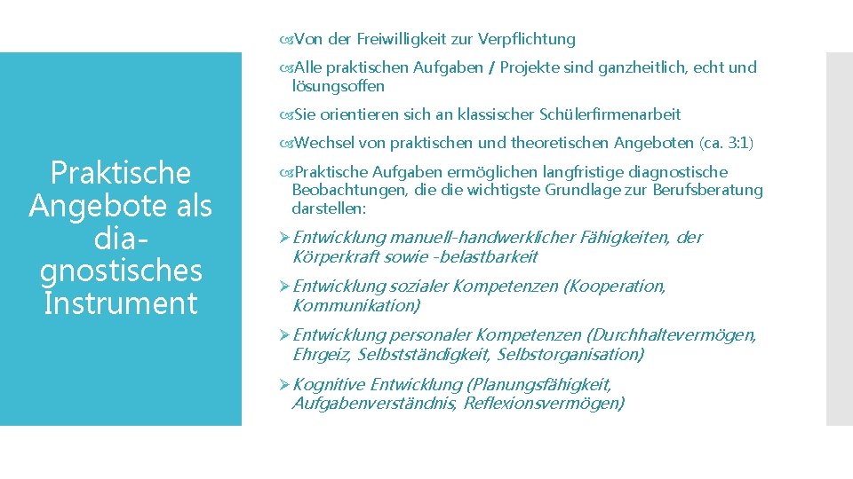  Von der Freiwilligkeit zur Verpflichtung Alle praktischen Aufgaben / Projekte sind ganzheitlich, echt