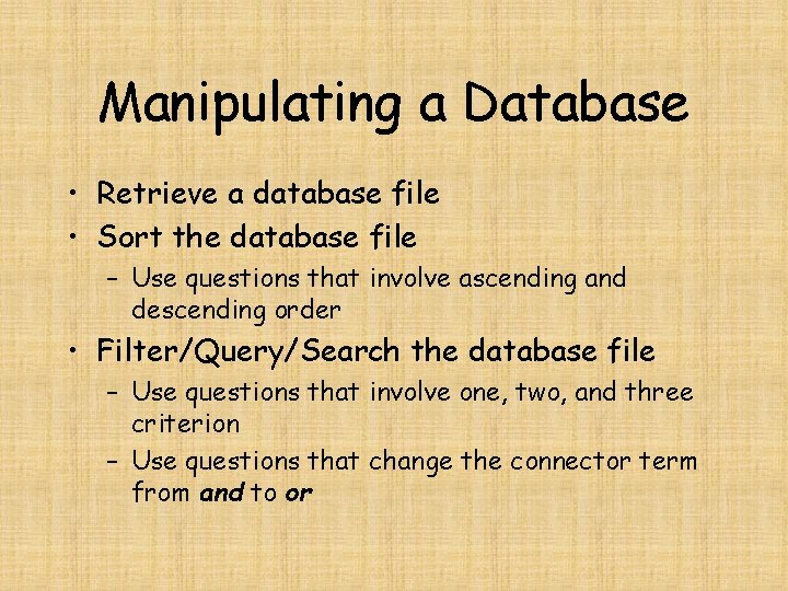 Manipulating a Database • Retrieve a database file • Sort the database file –