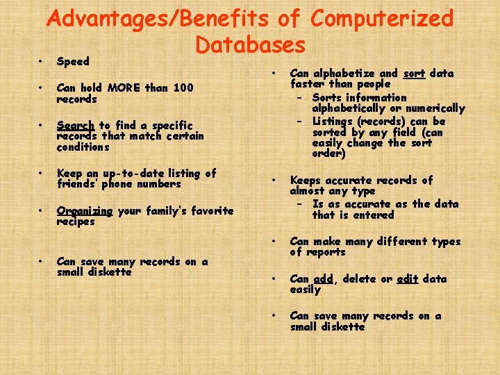  • Advantages/Benefits of Computerized Databases Speed • Can hold MORE than 100 records