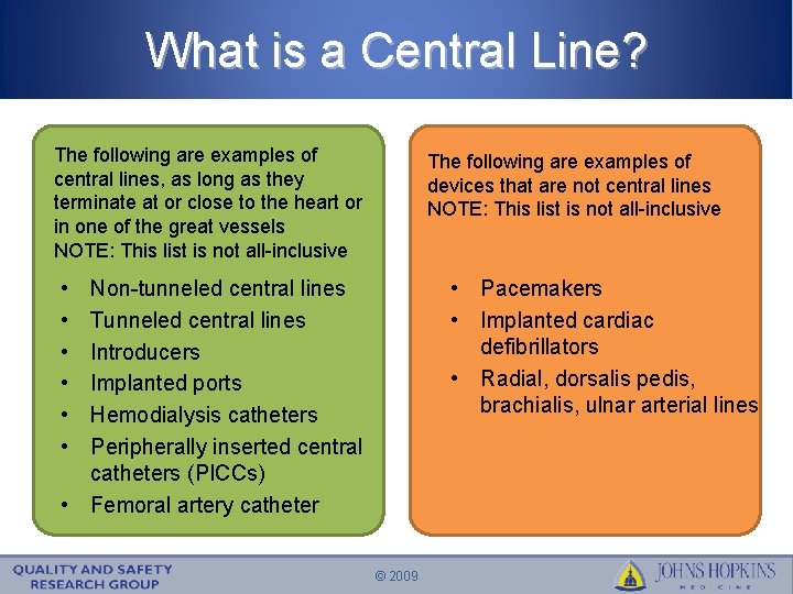 What is a Central Line? The following are examples of central lines, as long