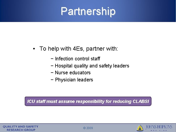 Partnership • To help with 4 Es, partner with: − Infection control staff −