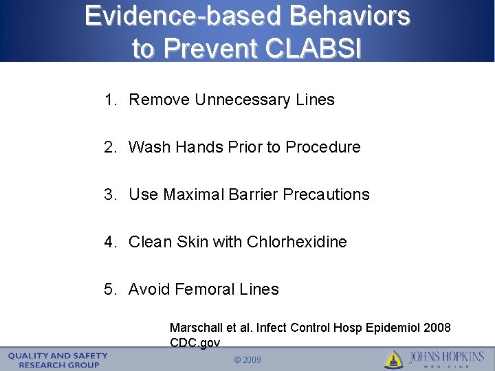 Evidence-based Behaviors to Prevent CLABSI 1. Remove Unnecessary Lines 2. Wash Hands Prior to