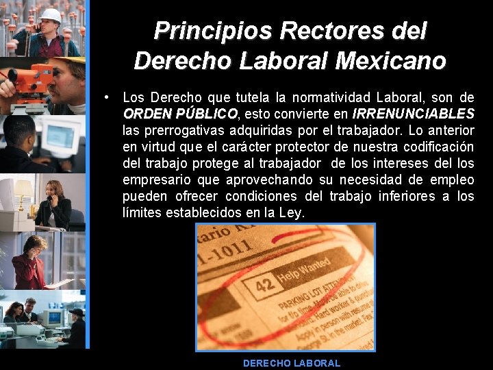 Principios Rectores del Derecho Laboral Mexicano • Los Derecho que tutela la normatividad Laboral,