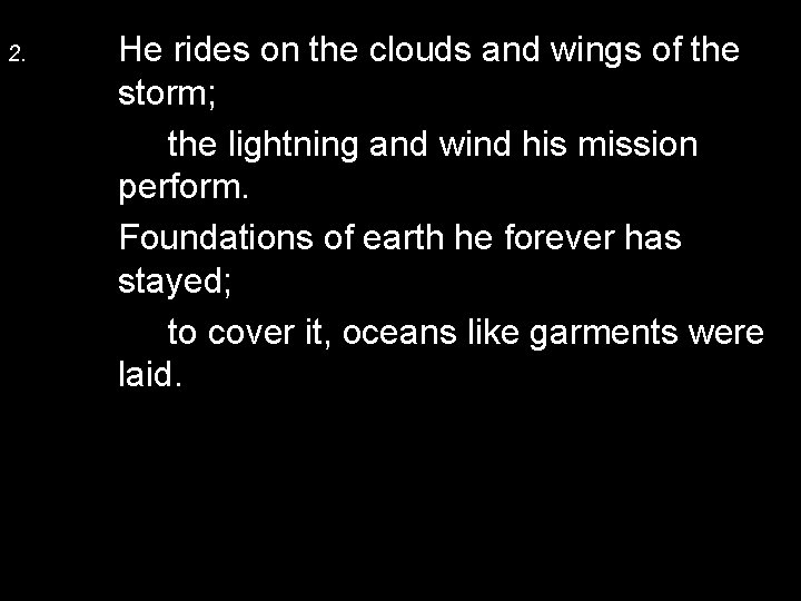 2. He rides on the clouds and wings of the storm; the lightning and