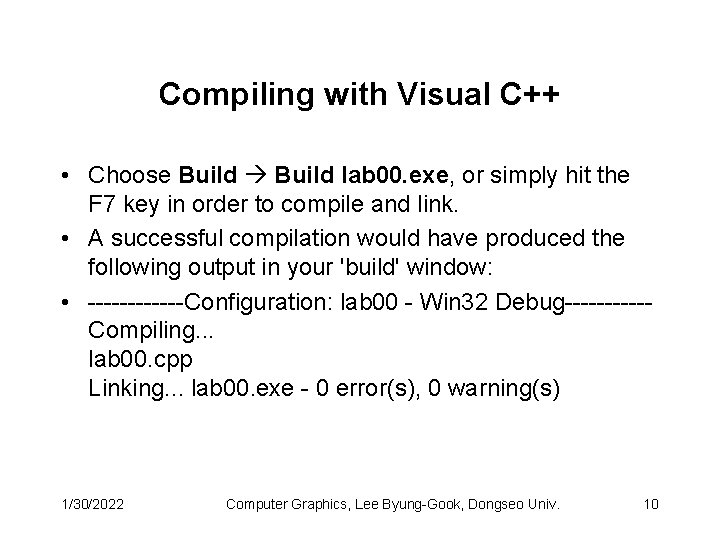 Compiling with Visual C++ • Choose Build lab 00. exe, or simply hit the