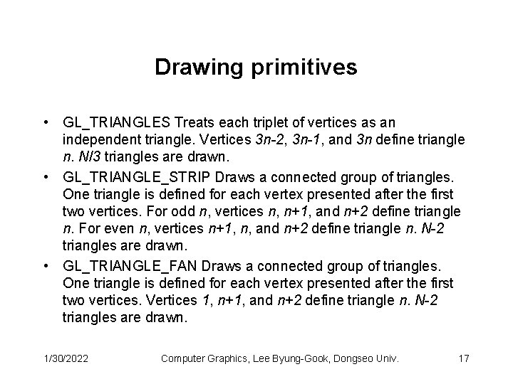 Drawing primitives • GL_TRIANGLES Treats each triplet of vertices as an independent triangle. Vertices