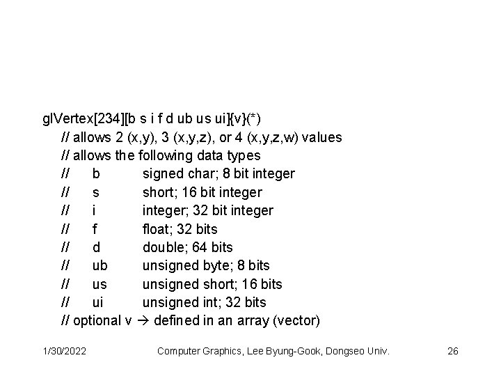 gl. Vertex[234][b s i f d ub us ui]{v}(*) // allows 2 (x, y),