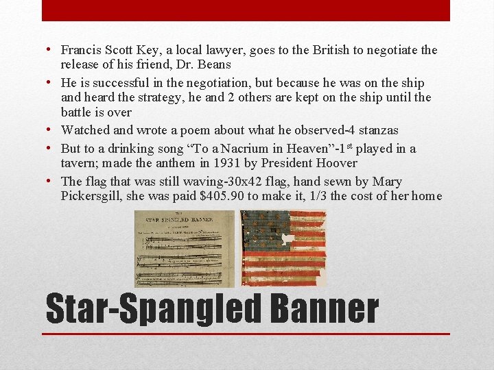  • Francis Scott Key, a local lawyer, goes to the British to negotiate