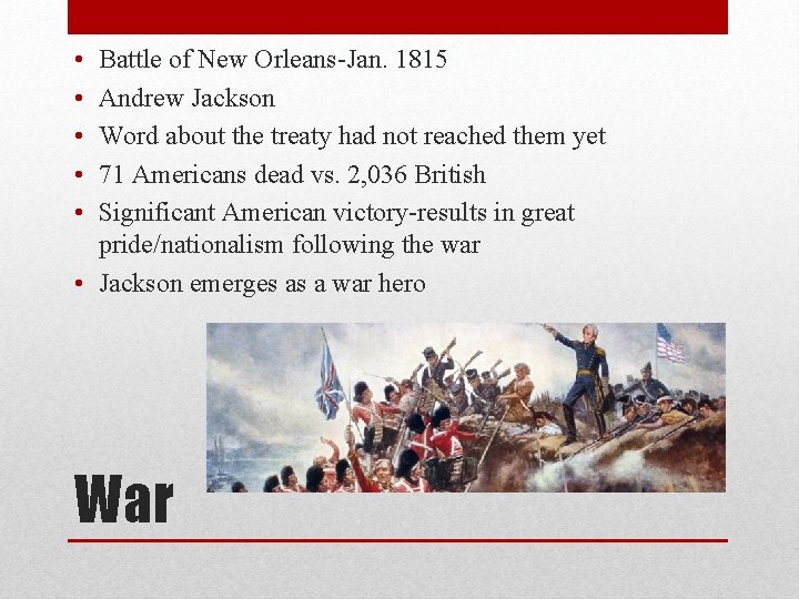  • • • Battle of New Orleans-Jan. 1815 Andrew Jackson Word about the