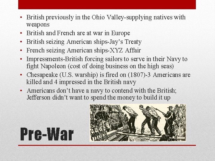 • British previously in the Ohio Valley-supplying natives with weapons • British and