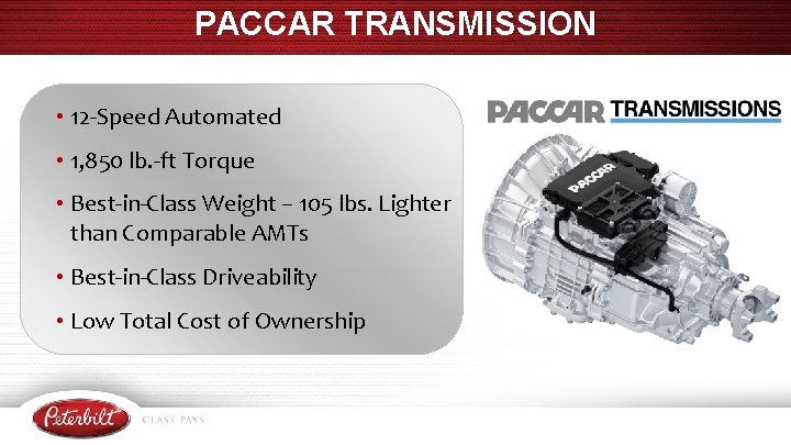 PACCAR TRANSMISSION • 12 -Speed Automated • 1, 850 lb. -ft Torque • Best-in-Class