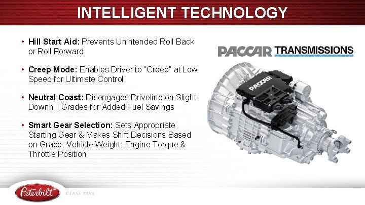 INTELLIGENT TECHNOLOGY • Hill Start Aid: Prevents Unintended Roll Back or Roll Forward •